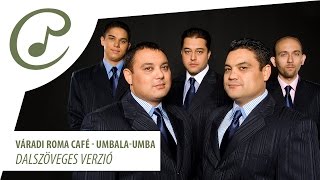 Video thumbnail of "Váradi Roma Café - Umbala-umba (dalszöveggel - lyrics video)"