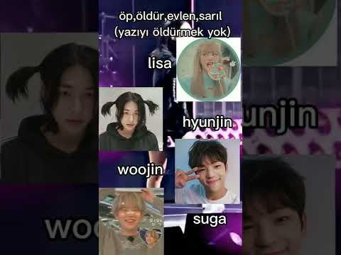 öp,öldür,evlen,sarıl#kpop#kpopedit#beniöneçıkart#keşfet#backpink#skz#bts#suga#woojin#lisa#hyunjin