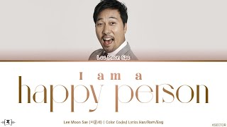 Lee Moon Sae (이문세) - I am a happy person (나는 행복한 사람) Lyrics [Color Coded Han/Rom/Eng]