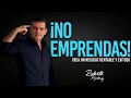 ¡No emprendas!... Crea un negocio rentable y exitoso