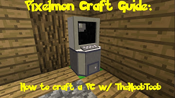 Pixelmon Craft Guide: How to make a PC w/ TheNoobToob