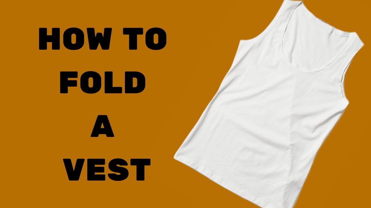 How To Fold A Vest (undergarment) Correctly - YouTube
