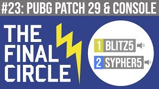 The Final Circle #23 - PUBG Podcast (Patch 29 & PTS)