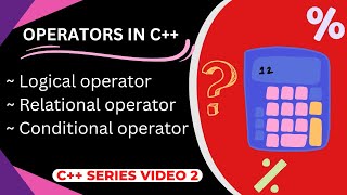 operators in c++ || c++ series with codelink video 2 || relational , logical operator in c++