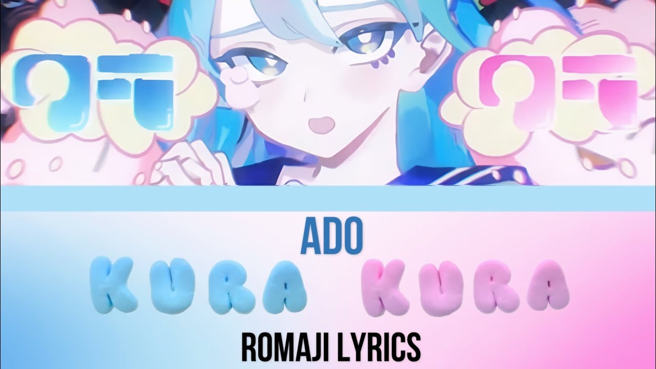 Kura Kura — Ado | Romaji LYRICS Kura Kura — Ado | Romaji LYRICS
