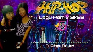 Di Atas Bulan 🌙 Remix hip hop  | Melodi Yang Selalu Tersenyum 2022