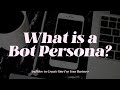 What is a Bot Persona and How To Create One For Your Business