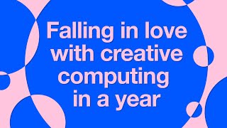 Falling in Love with Creative Computing in a Year β CCI x CSM GCD Edition