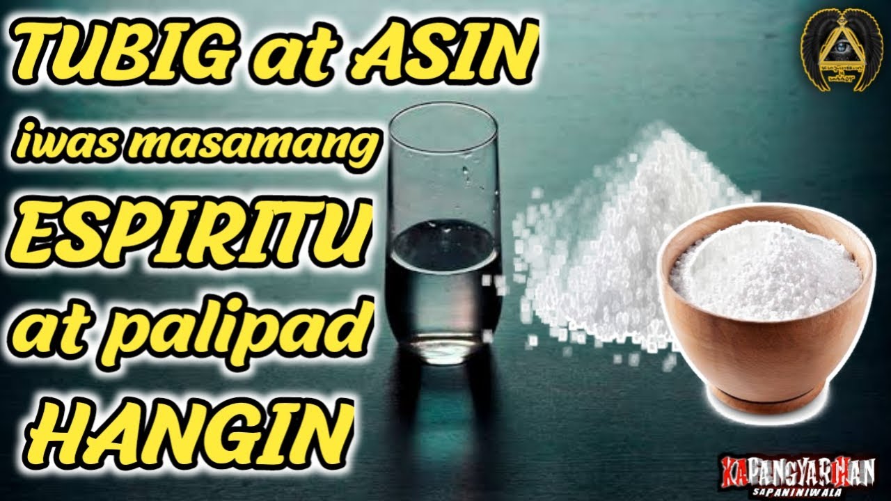 TUBIG AT ASIN AT ORACION PARA MAKA IWAS SA MASAMANG ESPIRITU AT PALIPAD
