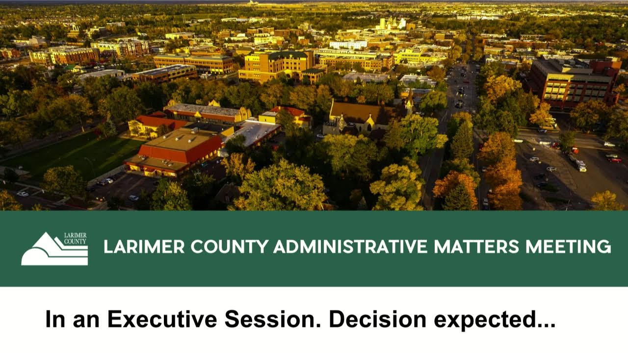 Larimer County BOCC Administrative Matters Meeting 9:00AM 6/27/23