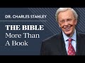 The bible  more than a book  dr charles stanley