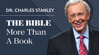 The Bible  More Than A Book – Dr. Charles Stanley
