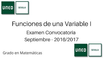 Examen Convocatoria Septiembre - 2016/2017 | Funciones de una Variable I | UNED