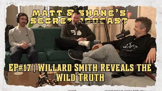Willard Smith Reveals the Wild Truth ｜ Matt and Shane s Secret Podcast