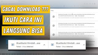 Cara mengatasi gagal download pada google | Notif failed virus detected