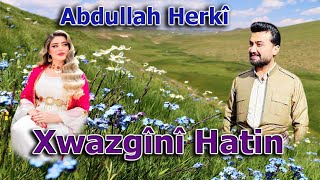 Abdullah Herki - Xwazgînî Hatin [ 2022 © ] عبد الله هركي - اهلا وسهلا