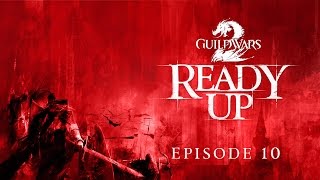 Guild Wars 2 - Ready Up: Episode 10
