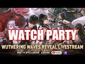 Watch party  wuthering waves reveal