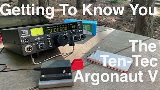 Getting to Know You: The Ten-Tec Argonaut V Transceiver--my thoughts and a POTA activation!