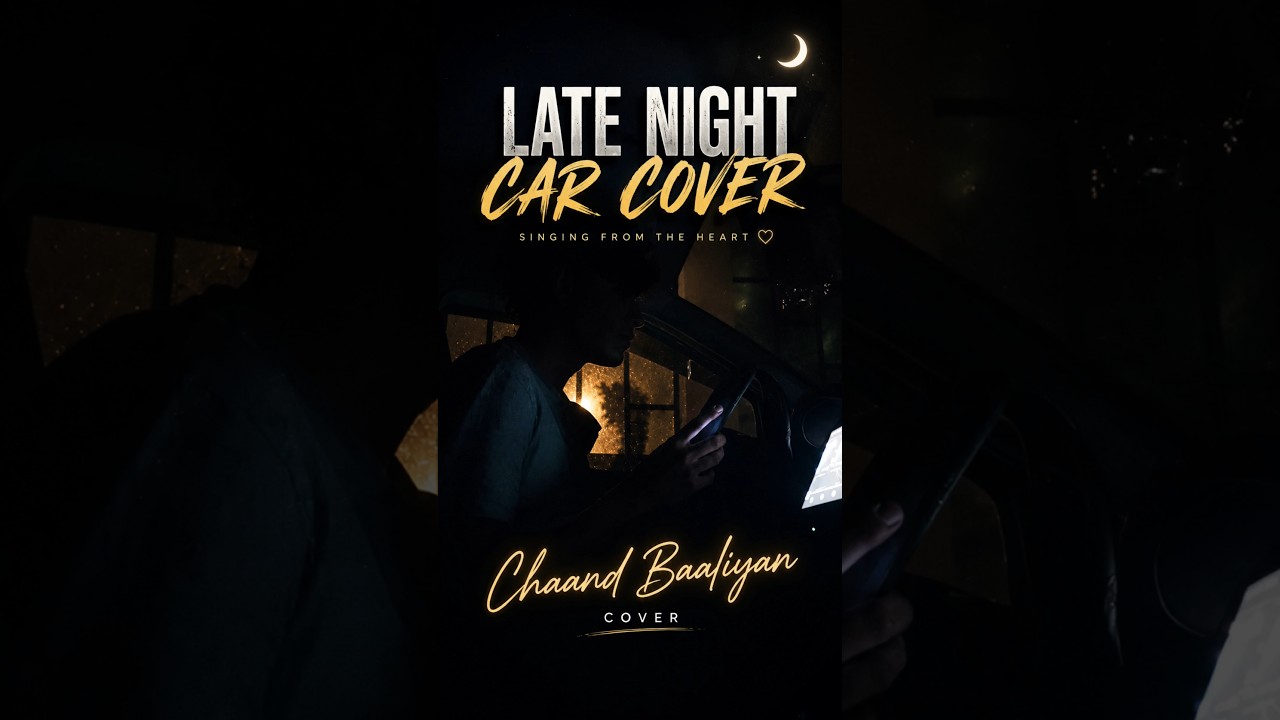 Chaand Baaliyan Cover 🌙 | Late Night Car Session