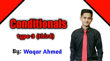 Conditionals Type-3(third)|Conditional Sentences in English| If Sentence in English| by Waqar Ahmed