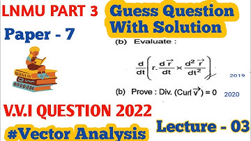 Lnmu Part 3 maths hons (Paper 7) vvi & guess question 2022 || Vector Analysis Lecture - 03