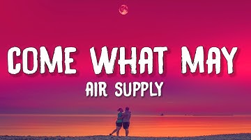 Thumbnail of Air Supply - Come What May (Lyrics)