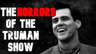 The tragic Story of The Truman Show