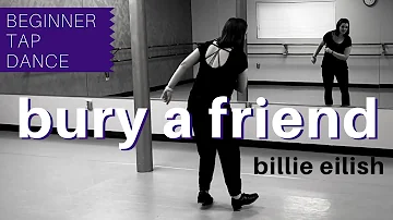 "bury a friend" | Billie Eilish (TAP DANCE) Beginner-friendly!