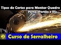 Curso de Serralheiro 16 / Tipos de Cortes para Montagem de Quadro para Portas, Portões e etc...