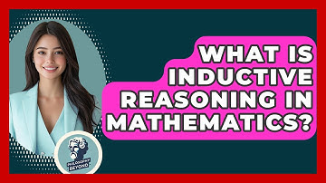 What Is Inductive Reasoning In Mathematics? - Philosophy Beyond