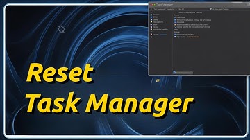 How To Reset Task Manager In Windows 11 [TUTORIAL]