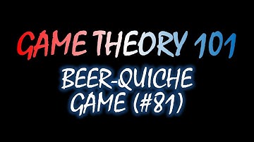Game Theory 101 (#81): The Beer-Quiche Game