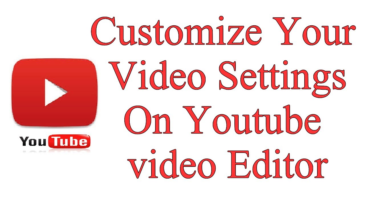 How To Customize Your Video Settings On Youtube video Editor - YouTube