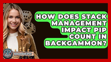 How Does Stack Management Impact Pip Count In Backgammon? - The Board Game Xpert