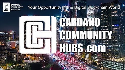 CCH – Cardano Community Hubs: Your Opportunity in the Digital Blockchain World #cardanocommunityhubs