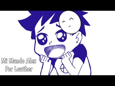 Recopilacion de Mi Mundo Alex #1 【Lowther】