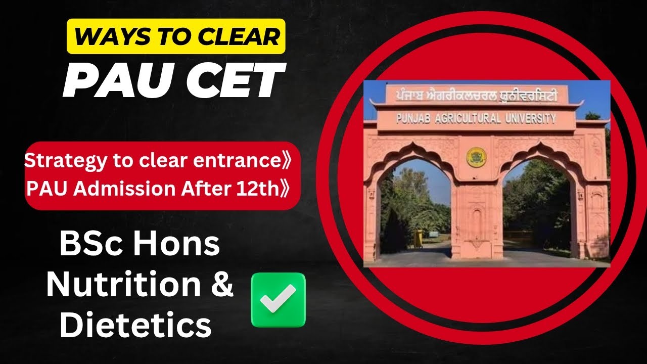 How To Prepare For PAU CET? BSc (Hons) Nutrition and Dietetics Admission Tips |1 Year PAU Experience