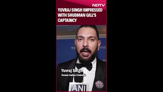 Yuvraj Singh Impressed With Shubman Gill’s Captaincy In Edgbaston Test