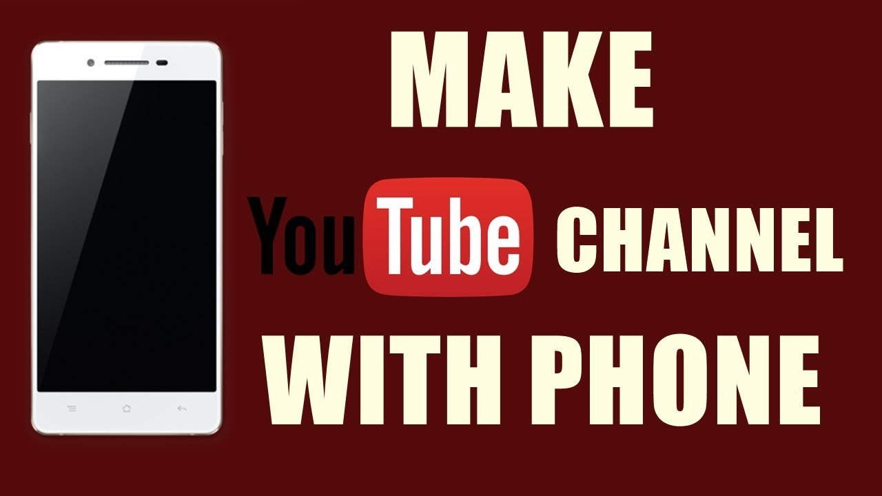 How To Make A Youtube Channel With Android Phone Guide From