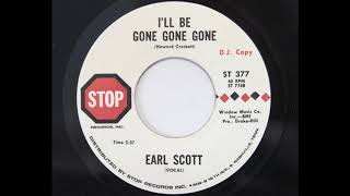 Earl Scott - Ill Be Gone Gone Gone Stop 377