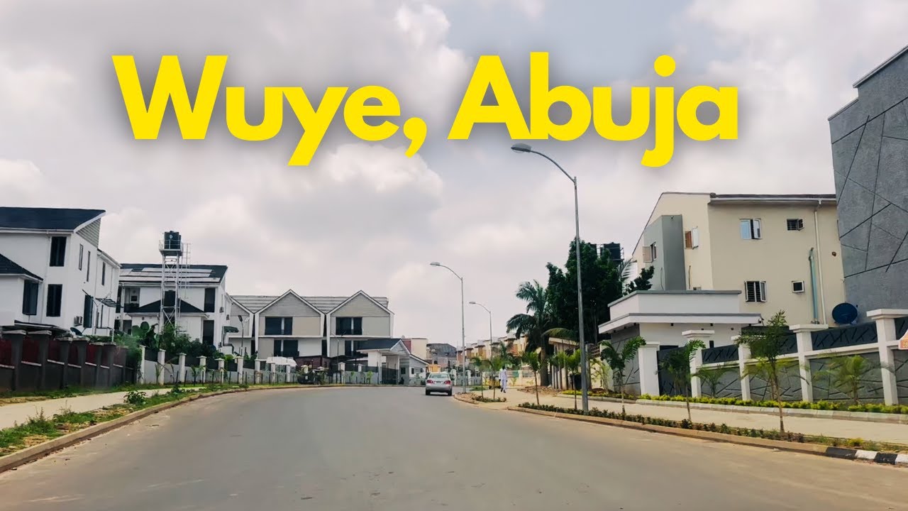 Inside Wuye Abuja – The Most Peaceful Neighbourhood to Live or Invest In!