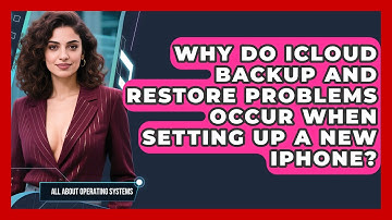 Why Do iCloud Backup And Restore Problems Occur When Setting Up A New iPhone?