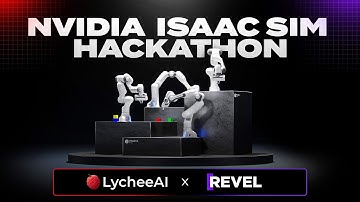 LycheeAI x REVEL x NVIDIA ISAAC SIM HACKATHON