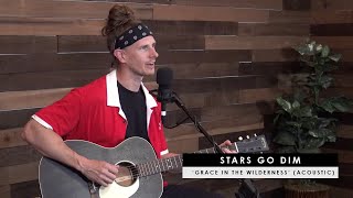 Video thumbnail of "Stars Go Dim | 'Grace In The Wilderness' (acoustic)"