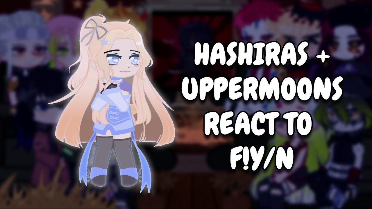 Hashiras + Uppermoons React To F!Y/N As Random Gacha TikTok || KNY || Gacha React