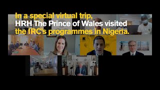 The IRCs UK patron HRH The Prince of Wales takes a virtual trip to see our work in Nigeria.