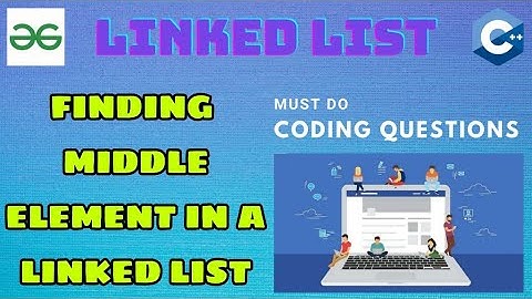 Linked List 1: Finding middle element in a linked list | Must Do Coding Questions | GeeksForGeeks