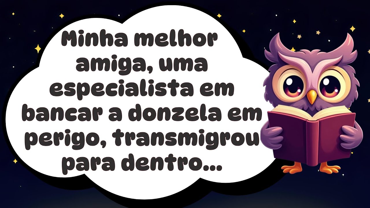 Minha melhor amiga, uma especialista em bancar a donzela em perigo, transmigrou para dentro...