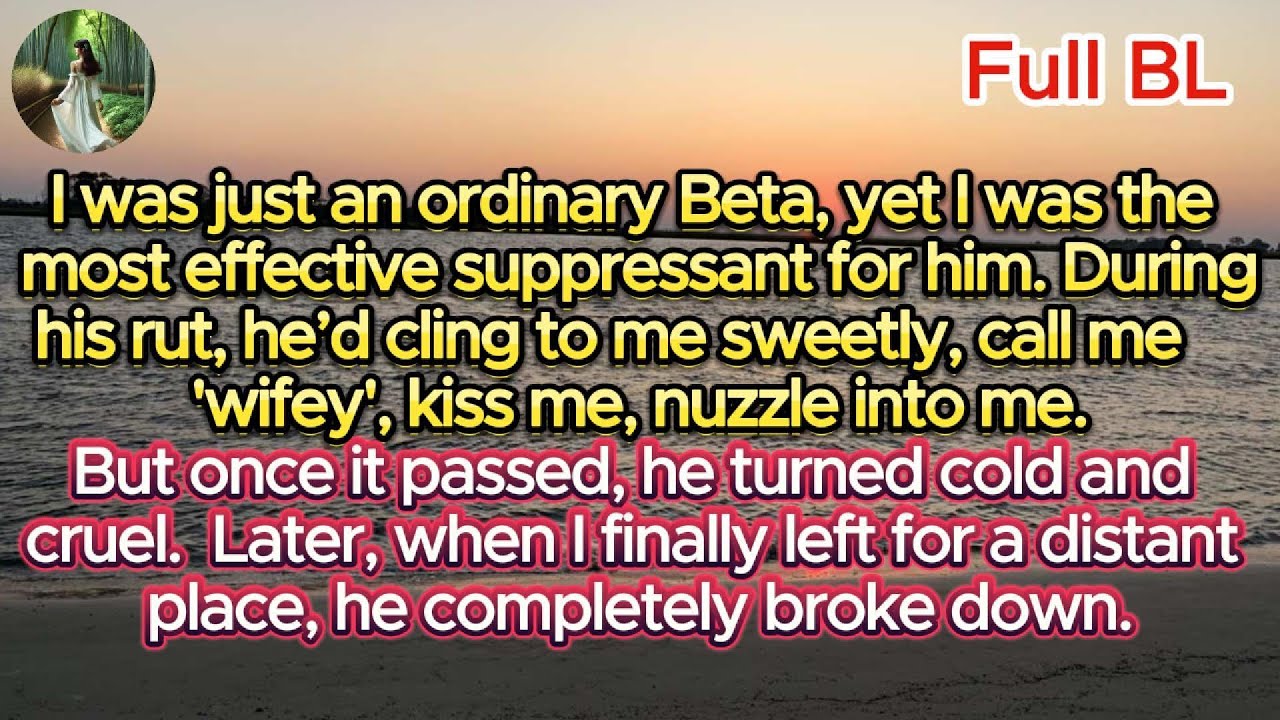 [BL] During his rut, he clung to me sweetly—calling me 'wifey'. Afterward, he turned cold and cruel.